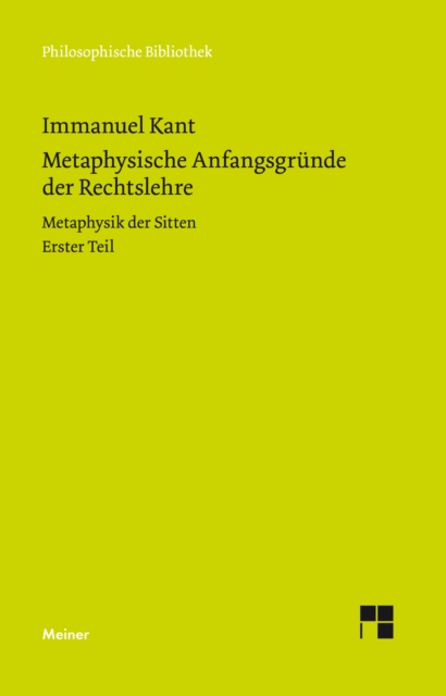 Metaphysische Anfangsgrunde der Rechtslehre : Metaphysik der Sitten. Erster Teil, PDF eBook
