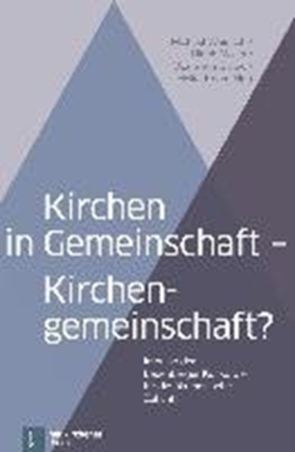 Kirchen in Gemeinschaft - Kirchengemeinschaft? : Impulse der Leuenberger Konkordie fA"r die Akumenische Zukunft, Paperback / softback Book