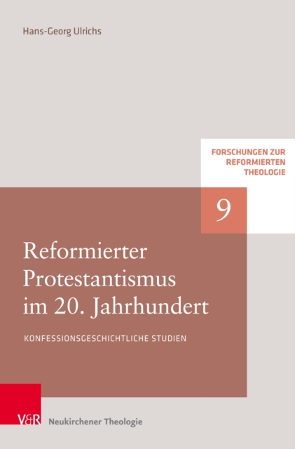 Reformierter Protestantismus im 20. Jahrhundert : Konfessionsgeschichtliche Studien, PDF eBook