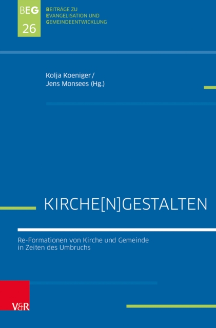 Kirche[n]gestalten : Re-Formationen von Kirche und Gemeinde in Zeiten des Umbruchs, Paperback / softback Book