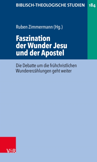 Faszination der Wunder Jesu und der Apostel : Die Debatte um die fruhchristlichen Wundererzahlungen geht weiter, PDF eBook