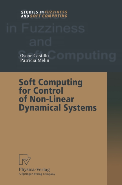 Soft Computing for Control of Non-Linear Dynamical Systems, PDF eBook