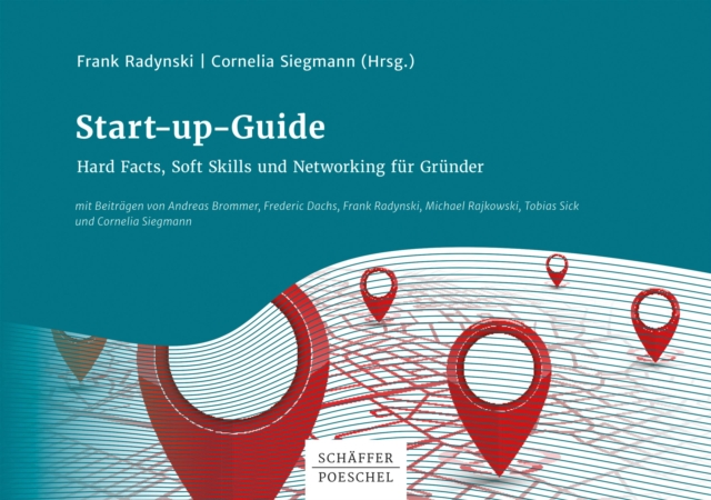 Start-up-Guide : Hard Facts, Soft Skills und Networking fur Grunder, PDF eBook