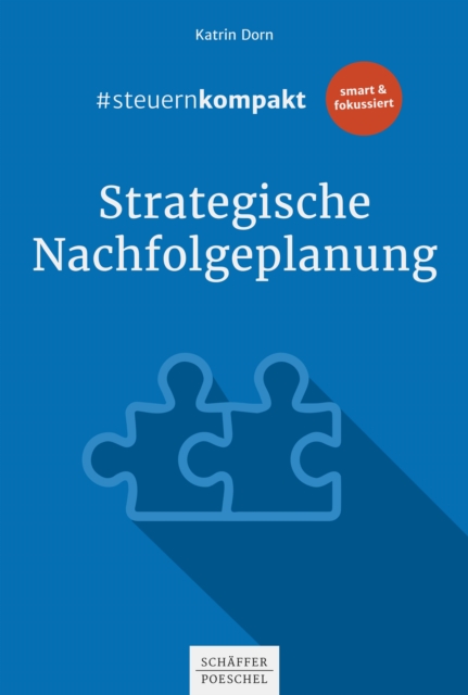 #steuernkompakt Strategische Nachfolgeplanung : Fur Onboarding - Schnelleinstieg - Fortbildung, PDF eBook
