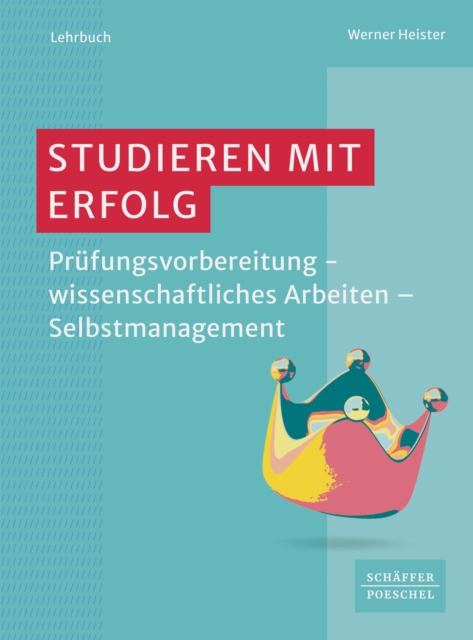 Studieren mit Erfolg : Prufungsvorbereitung  - wissenschaftliches Arbeiten - Selbstmanagement ?, PDF eBook