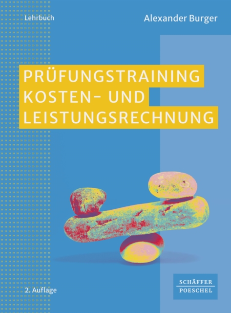 Prufungstraining Kosten- und Leistungsrechnung : Aufgaben, Losungen, Klausuren, PDF eBook
