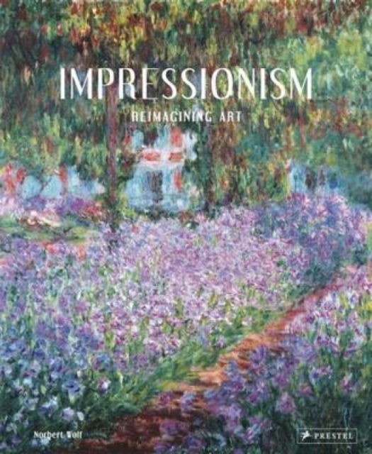 Impressionism : Reimagining Art, Hardback Book