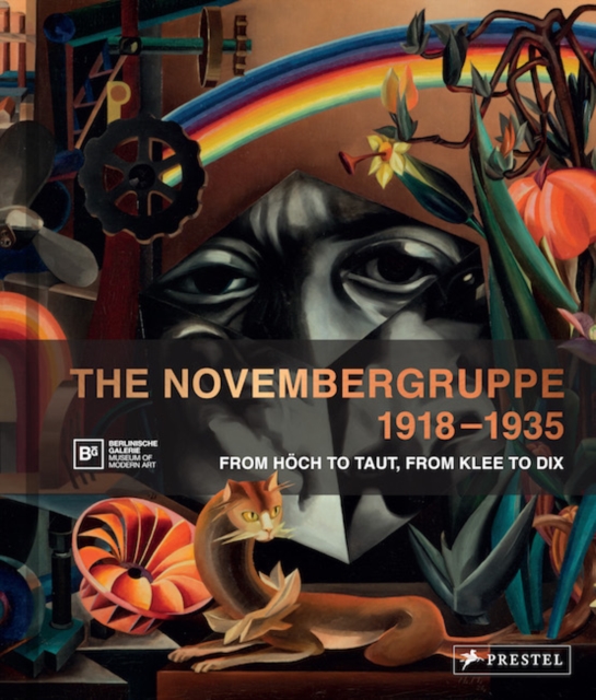 The Novembergruppe, 1918-1935 : From Hoech to Taut, From Klee to Dix, Hardback Book
