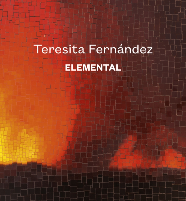 Teresita Fernandez : Elemental, Hardback Book