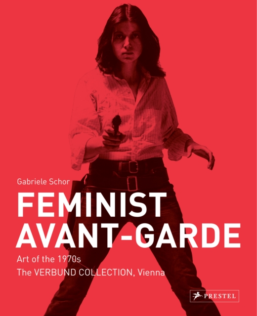 Feminist Avant-Garde : Art of the 1970s in the Verbund Collection, Vienna, Hardback Book