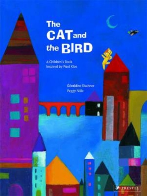 The Cat and the Bird : A Children's Book Inspired by Paul Klee, Hardback Book