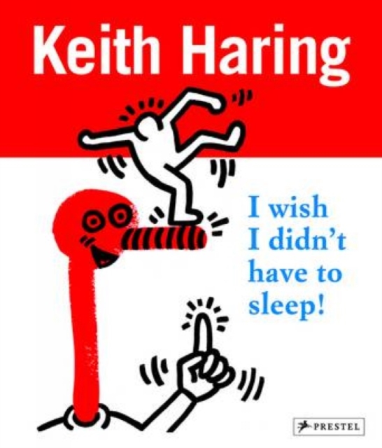 Keith Haring : I Wish I Didn't Have to Sleep, Paperback / softback Book