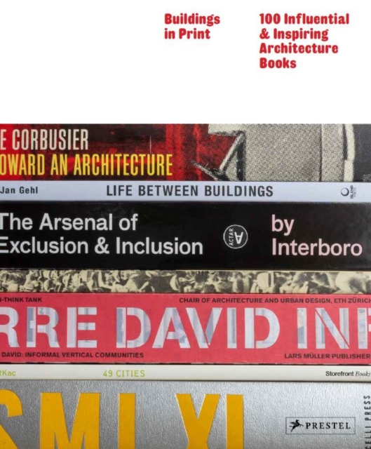 Buildings in Print : 100 Influential & Inspiring Illustrated Architecture Books, Hardback Book