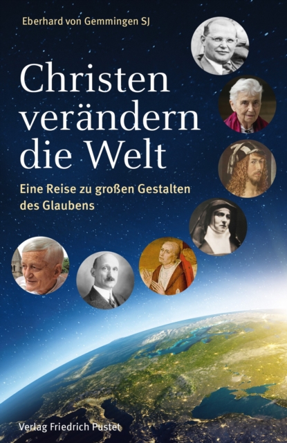 Christen verandern die Welt : Eine Reise zu groen Gestalten des Glaubens, EPUB eBook