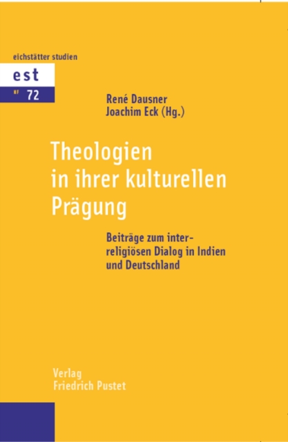 Theologien in ihrer kulturellen Pragung : Beitrage zum interreligiosen Dialog in Indien und Deutschland, PDF eBook