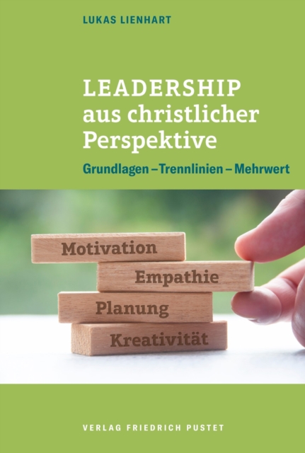 Leadership aus christlicher Perspektive : Grundlagen - Trennlinien - Mehrwert, PDF eBook