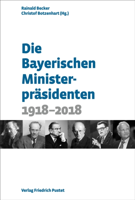 Die Bayerischen Ministerprasidenten : 1918-2018, PDF eBook
