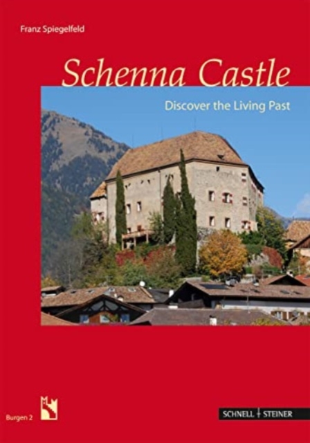 Schenna Castle : Discover the Living Past, Paperback / softback Book