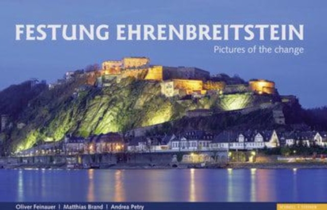 Festung Ehrenbreitstein : Pictures of the change, Hardback Book