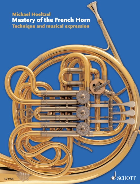 Mastery of the French Horn : Technique and musical expression, PDF eBook
