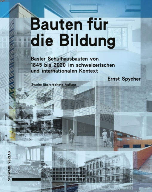 Bauten fur die Bildung : Basler Schulhausbauten von 1845 bis 2020 im schweizerischen und internationalen Kontext, PDF eBook