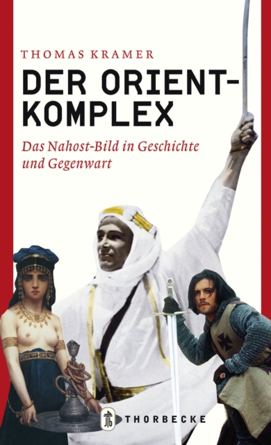 Der Orient-Komplex : Das Nahost-Bild in Geschichte und Gegenwart, EPUB eBook
