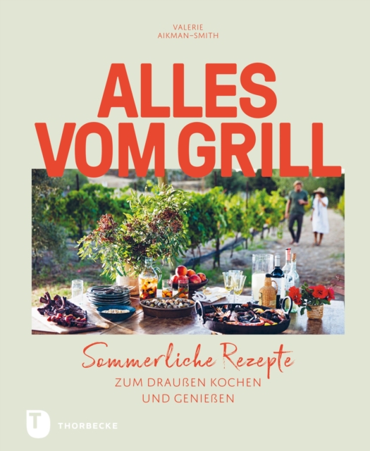 Alles vom Grill : Sommerliche Rezepte zum draupen Kochen und Genieen, PDF eBook