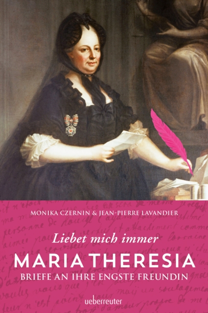 Maria Theresia - Liebet mich immer : Briefe an ihre engste Freundin, EPUB eBook