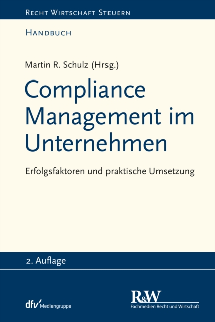 Compliance Management im Unternehmen : Erfolgsfaktoren und praktische Umsetzung, PDF eBook