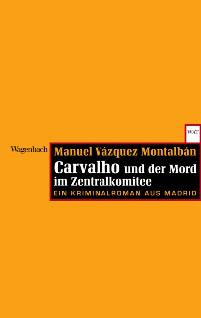 Carvalho und der Mord im Zentralkomitee : Ein Kriminalroman aus Madrid, EPUB eBook