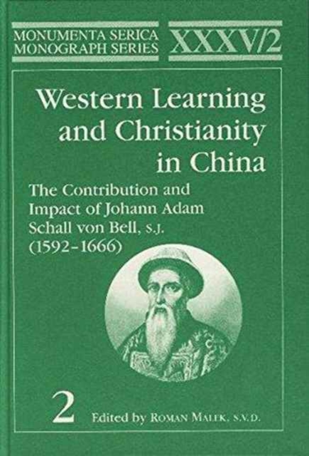 Western Learning and Christianity in China : The Contribution and Impact of Johann Adam Schall von Bell, S.J. (1592-1666), Volume 1 & 2, Hardback Book