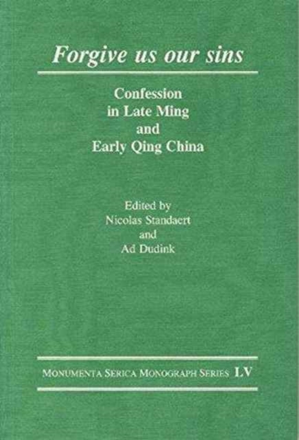 Forgive Us Our Sins : Confession in Late Ming and Early Qing China, Paperback / softback Book