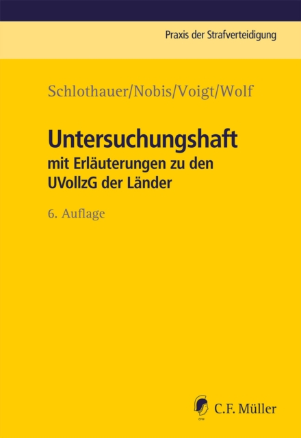 Untersuchungshaft : mit Erlauterungen zu den UVollzG der Lander. Praxis der Strafverteidigung, Bd. 14, EPUB eBook
