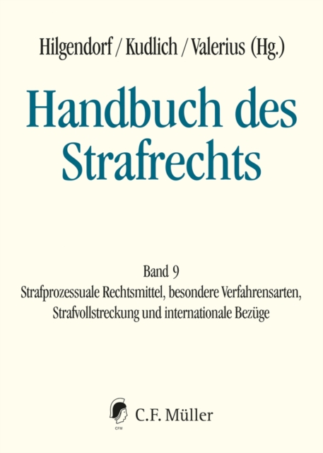 Handbuch des Strafrechts : Band 9: Strafprozessuale Rechtsmittel, besondere Verfahrensarten, Strafvollstreckung. und internationale Bezuge, EPUB eBook