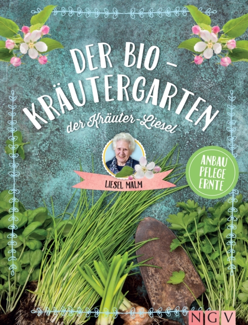 Der Bio-Krautergarten der Krauter-Liesel : Anbau, Pflege, Ernte, EPUB eBook