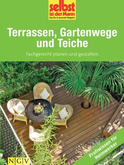Terrassen, Gartenwege und Teiche - Profiwissen fur Heimwerker : Fachgerecht planen und gestalten, EPUB eBook