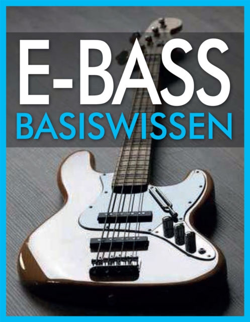 E-Bass Basiswissen : Musikschule mit 68 Audio-Ubungen zum Download im MP3-Format, EPUB eBook