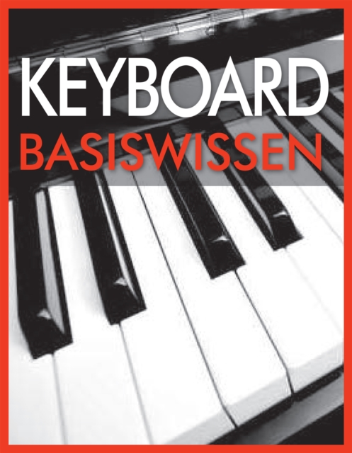 Keyboard Basiswissen : Musikschule mit 93 Audio-Ubungen zum Download im MP3-Format, EPUB eBook