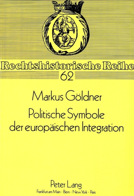 Politische Symbole Der Europaeischen Integration : Fahne, Hymne, Hauptstadt, Pass, Briefmarke, Auszeichnungen, Paperback / softback Book
