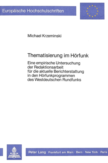Thematisierung im Hoerfunk : Eine empirische Untersuchung der Redaktionsarbeit fuer die aktuelle Berichterstattung in den Hoerfunkprogrammen des Westdeutschen Rundfunks, Paperback Book