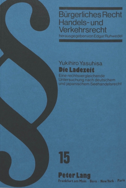Die Ladezeit : Eine rechtsvergleichende Untersuchung nach deutschem und japanischem Seehandelsrecht, Paperback Book