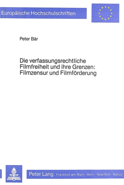 Die verfassungsrechtliche Filmfreiheit und ihre Grenzen- Filmzensur und Filmfoerderung : Filmzensur und Filmfoerderung, Paperback Book