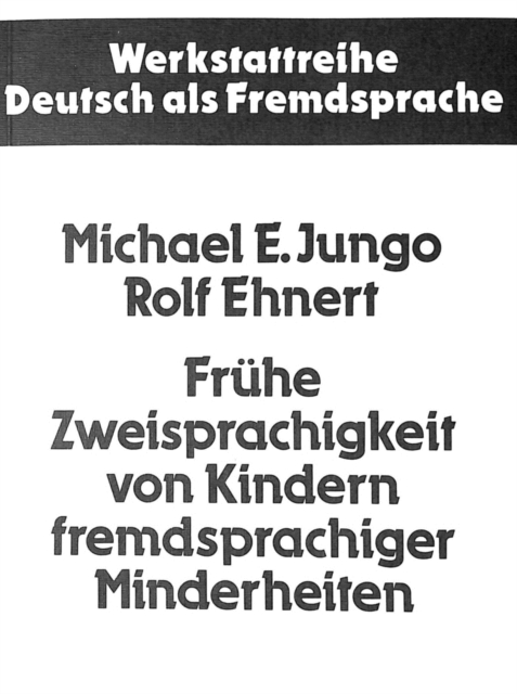 Fruehe Zweisprachigkeit von Kindern fremdsprachiger Minderheiten : Eine kommentierte Auswahlbibliographie, Paperback Book