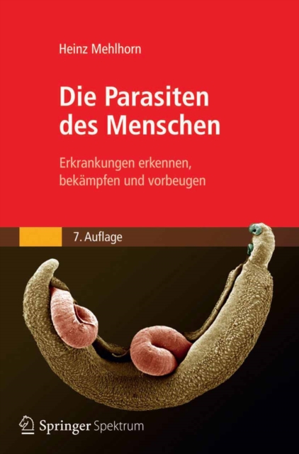 Die Parasiten des Menschen : Erkrankungen erkennen, bekampfen und vorbeugen, PDF eBook