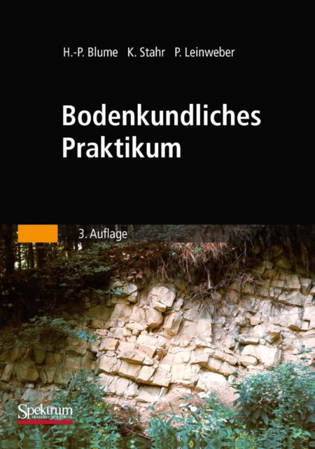 Bodenkundliches Praktikum : Eine Einfuhrung in pedologisches Arbeiten fur Okologen, Land- und Forstwirte, Geo- und Umweltwissenschaftler, PDF eBook