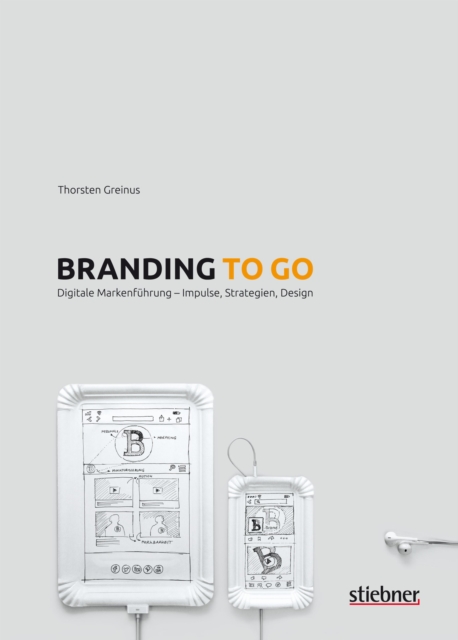 Branding to go : Digitale Markenfuhrung - Impulse, Strategien, Design, EPUB eBook
