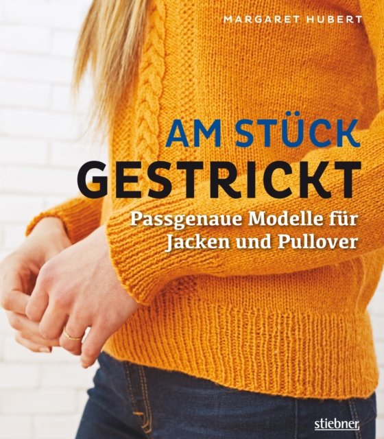 Am Stuck gestrickt : Passgenaue Modelle fur Jacken und Pullover, EPUB eBook