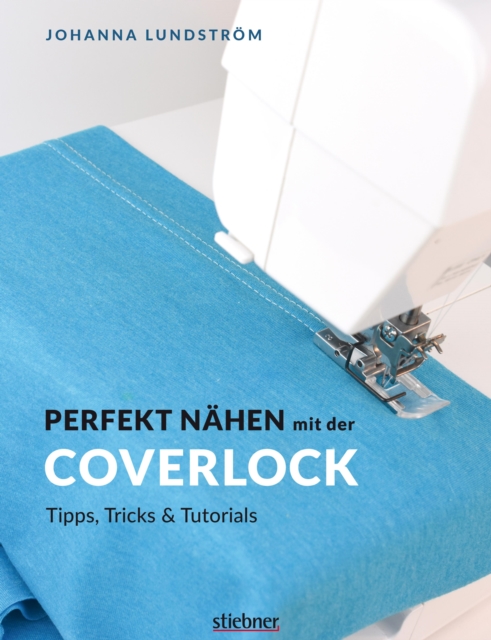 Perfekt Nahen mit der Coverlock : Tipps, Tricks & Tutorials, EPUB eBook