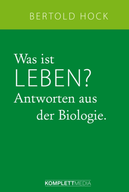 Was ist Leben? : Antworten aus der Biologie., PDF eBook