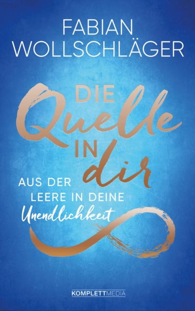 Die Quelle in dir : Aus der Leere in deine Unendlichkeit, EPUB eBook